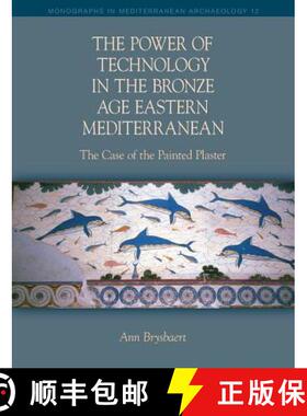 【3-4周达】The Power of Technology in the Bronze Age Eastern Mediterranean: The Case of the Painted P... [9781781792537]
