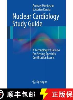 【3-4周达】Nuclear Cardiology Study Guide: A Technologist's Review for Passing Specialty Certificatio... [9781461486442]