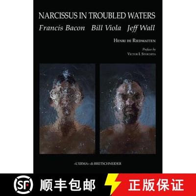 预订 Narcissus in Troubled Waters: Francis Bacon, Bill Viola, Jeff Wall [9788891304896]