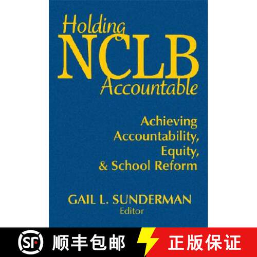 【3-4周达】精装 Holding NCLB Accountable: Achieving Accountability, Equity, & School Reform [9781412957878]