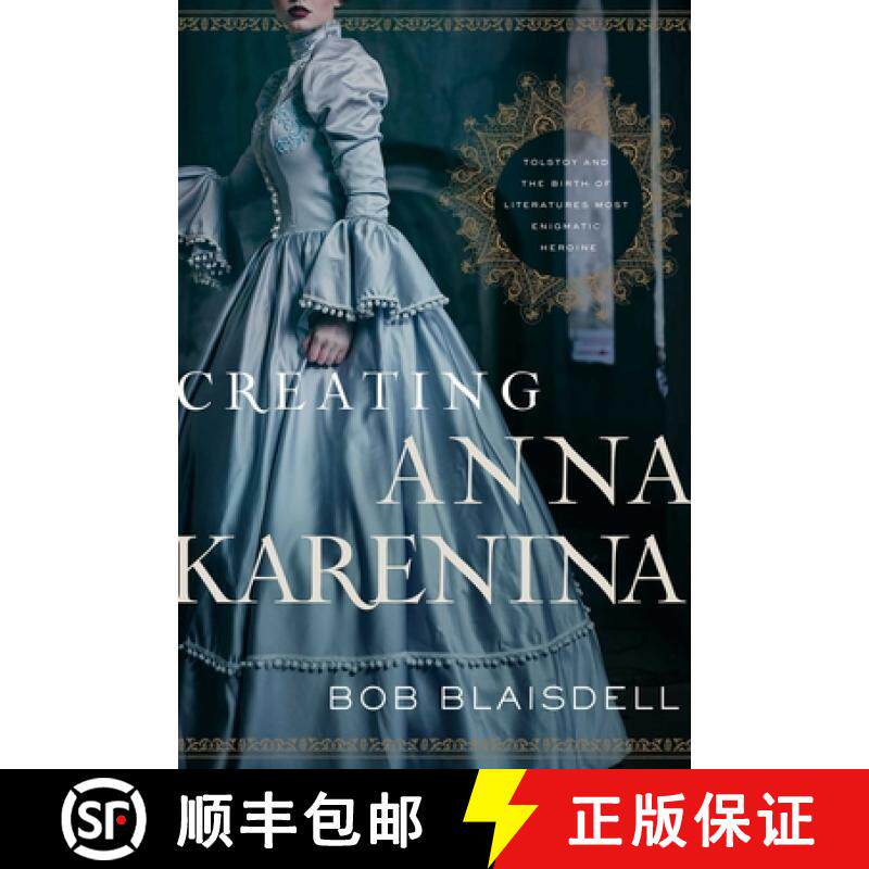 【3-4周达】Creating Anna Karenina: Tolstoy and the Birth of Literature's Most Enigmatic Heroine [9781643134628]