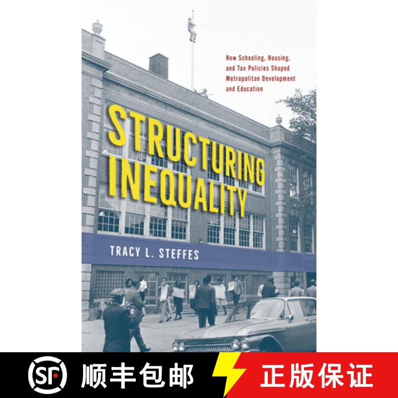 【3-4周达】Structuring Inequality: How Schooling, Housing, and Tax Policies Shaped Metropolitan Devel... [9780226832265]