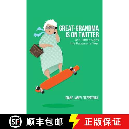 【3-4周达】Great-Grandma Is on Twitter and Other Signs the Rapture Is Near [9780692544563]