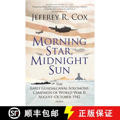 【3-4周达】Morning Star, Midnight Sun: The Early Guadalcanal-Solomons Campaign of World War II August... [9781472826428]