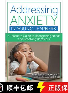 【3-4周达】Addressing Anxiety in Young Learners: A Teacher's Guide to Recognizing Needs and Resolving... [9781681256498]