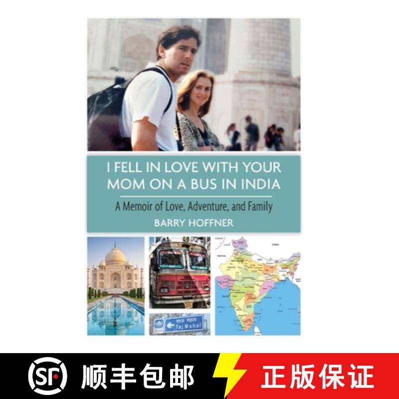 【3-4周达】I Fell in Love with Your Mom on a Bus in India: A Memoir of Love, Adventure, and Family [9780996559072]
