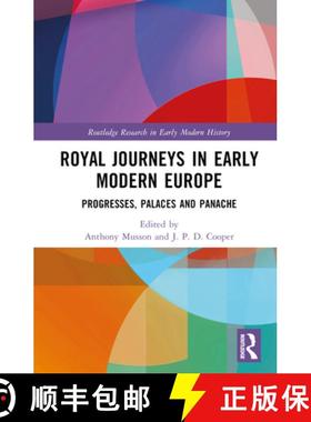【3-4周达】Royal Journeys in Early Modern Europe: Progresses, Palaces and Panache [9781032255972]