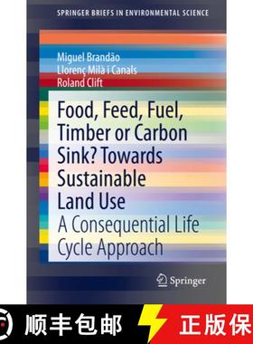 【3-4周达】Food, Feed, Fuel, Timber or Carbon Sink? Towards Sustainable Land Use: A Consequential Lif... [9789402420975]