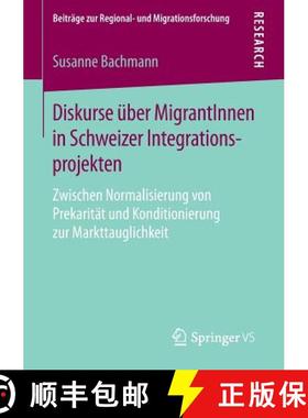 【3-4周达】Diskurse über MigrantInnen in Schweizer Integrationsprojekten : Zwischen Normalisierung v... [9783658139216]