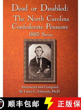【3-4周达】Dead or Disabled: The North Carolina Confederate Pensions, 1885 Series [9780984552931]