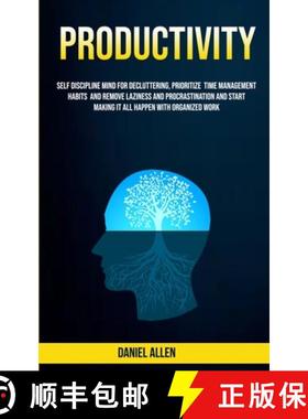 【3-4周达】Productivity: Self Discipline Mind For Decluttering, Prioritize Time Management Habits And... [9781989682623]
