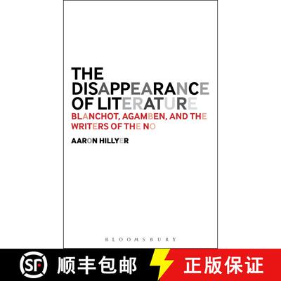 【3-4周达】The Disappearance of Literature: Blanchot, Agamben, and the Writers of the No [9781623561710]