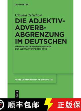 【3-4周达】Die Adjektiv-Adverb-Abgrenzung Im Deutschen: Zu Grundlegenden Problemen Der Wortartenforsc... [9783110341171]