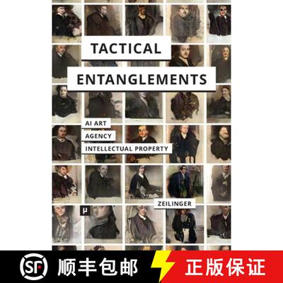 【3-4周达】Tactical Entanglements: AI Art, Creative Agency, and the Limits of Intellectual Property [9783957961839]