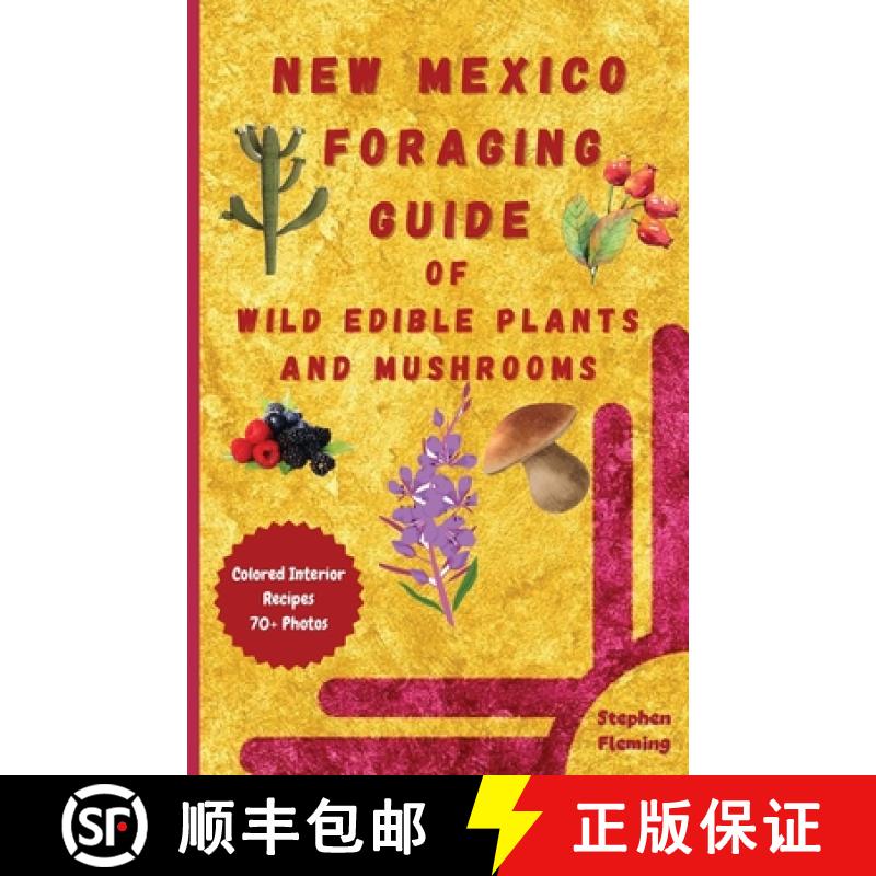 预订 New Mexico Foraging Guide of Wild Edible Plants and Mushrooms: Foraging New Mexico : What, Where... [9780645454451]