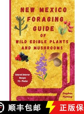 预订 New Mexico Foraging Guide of Wild Edible Plants and Mushrooms: Foraging New Mexico : What, Where... [9780645454451]