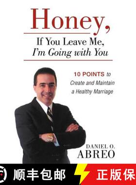 【3-4周达】Honey, If You Leave Me, I Am Going with You: 10 Points to Create and Maintain a Healthy Ma... [9781449765194]