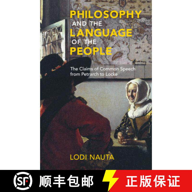 【3-4周达】Philosophy and the Language of the People: The Claims of Common Speech from Petrarch to Locke [9781108845960]
