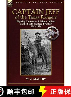 【3-4周达】Captain Jeff of the Texas Rangers: Fighting Comanche & Kiowa Indians on the South Western ... [9780857063007]