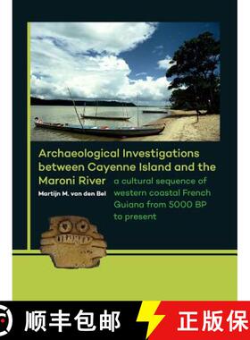 【3-4周达】Archaeological Investigations between Cayenne Island and the Maroni River: A cultural sequ... [9789088903304]