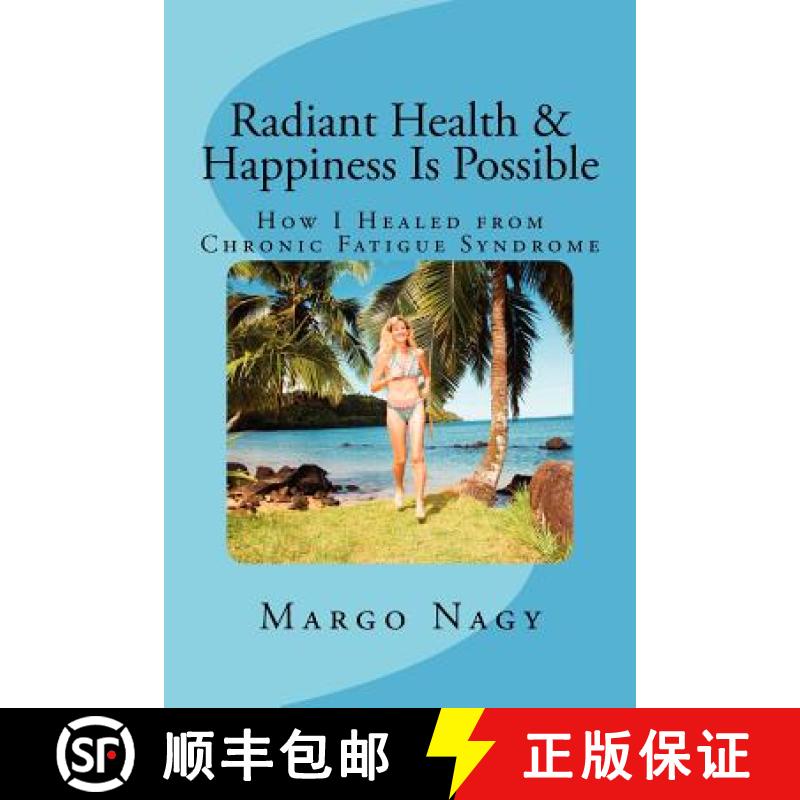 【3-4周达】Radiant Health & Happiness Is Possible: How I Healed from Chronic Fatigue Syndrome [9780615538785]