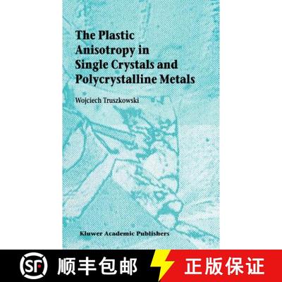 【3-4周达】The Plastic Anisotropy in Single Crystals and Polycrystalline Metals [9780792368397]