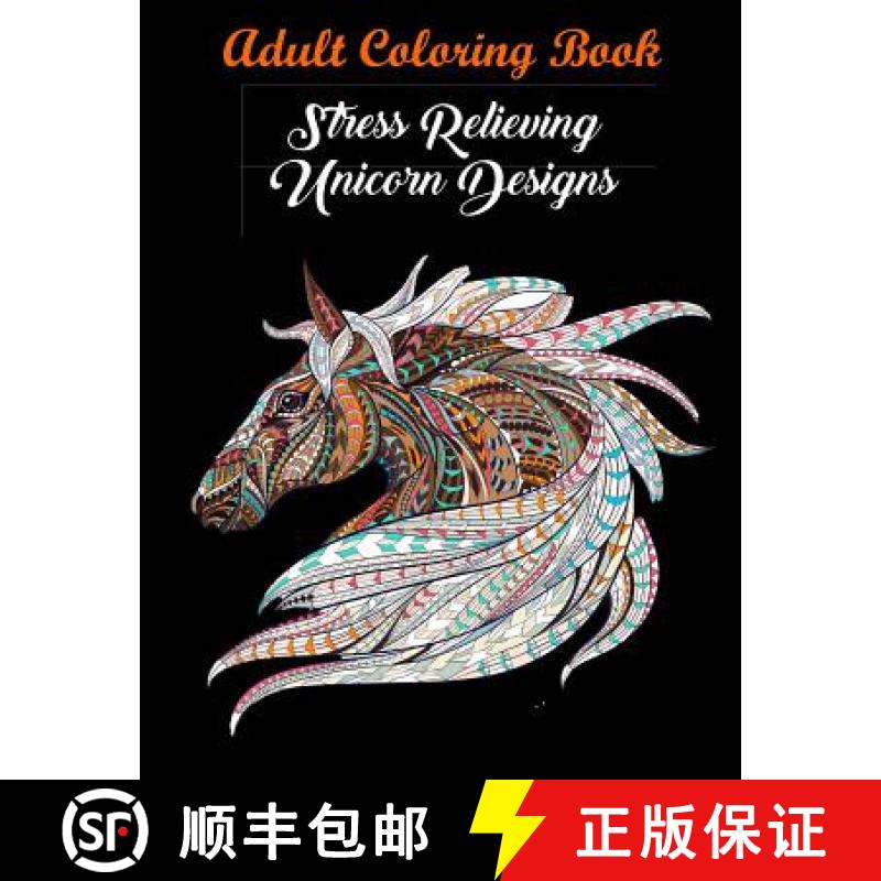 【3-4周达】Adult Coloring Book: Stress Relieving Unicorn Designs: Unicorn Coloring Book (Stress Relie... [9781945260117]