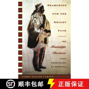 【3-4周达】Searching for the Bright Path: The Mississippi Choctaws from Prehistory to Removal [9780803264175]