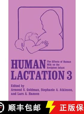 【3-4周达】Human Lactation 3 : The Effects of Human Milk on the Recipient Infant [9781489908391]