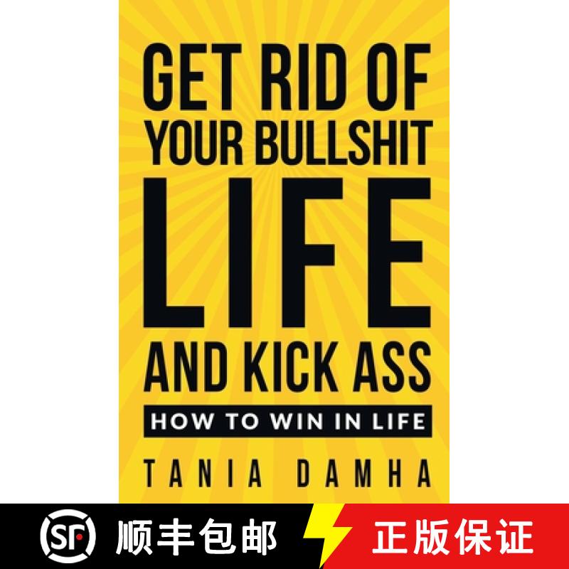 【2-3周达】Get Rid of Your Bullshit Life and Kick Ass: How to Win in Life [9781735212203]