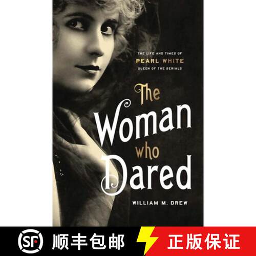 【3-4周达】精装 The Woman Who Dared: The Life and Times of Pearl White, Queen of the Serials [9780813196831]