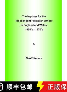 【3-4周达】The heydays for the  Independent Probation Officer in England and Wales. 1950's - 1970's [9780244711733]