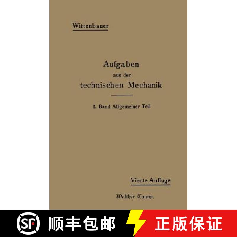 【3-4周达】Aufgaben Aus Der Technischen Mechanik: I. Band Allgemeiner Teil 843 Aufgaben Nebst Loesungen [9783642905872]