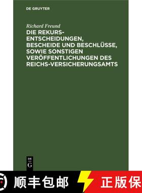 预订 Die Rekurs-Entscheidungen, Bescheide Und Beschlusse, Sowie Sonstigen Veroeffentlichungen Des Rei... [9783112378755]
