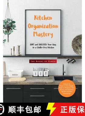 预订 Kitchen Organization Mastery: SORT and SUCCEED Your Way to a Clutter-Free Kitchen [9781803624884]
