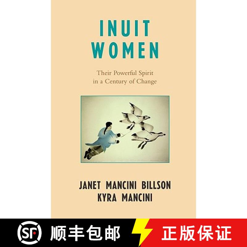 【3-4周达】Inuit Women : Their Powerful Spirit in a Century of Change [9780742535978]