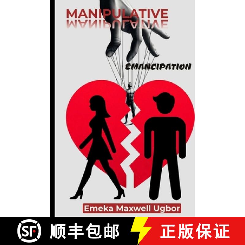 【3-4周达】Manipulative Emancipation: How some women make their husbands look like monsters, using th... [9781738203710]