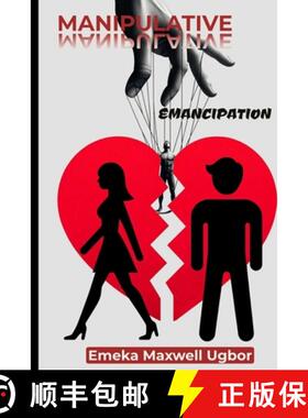 【3-4周达】Manipulative Emancipation: How some women make their husbands look like monsters, using th... [9781738203710]