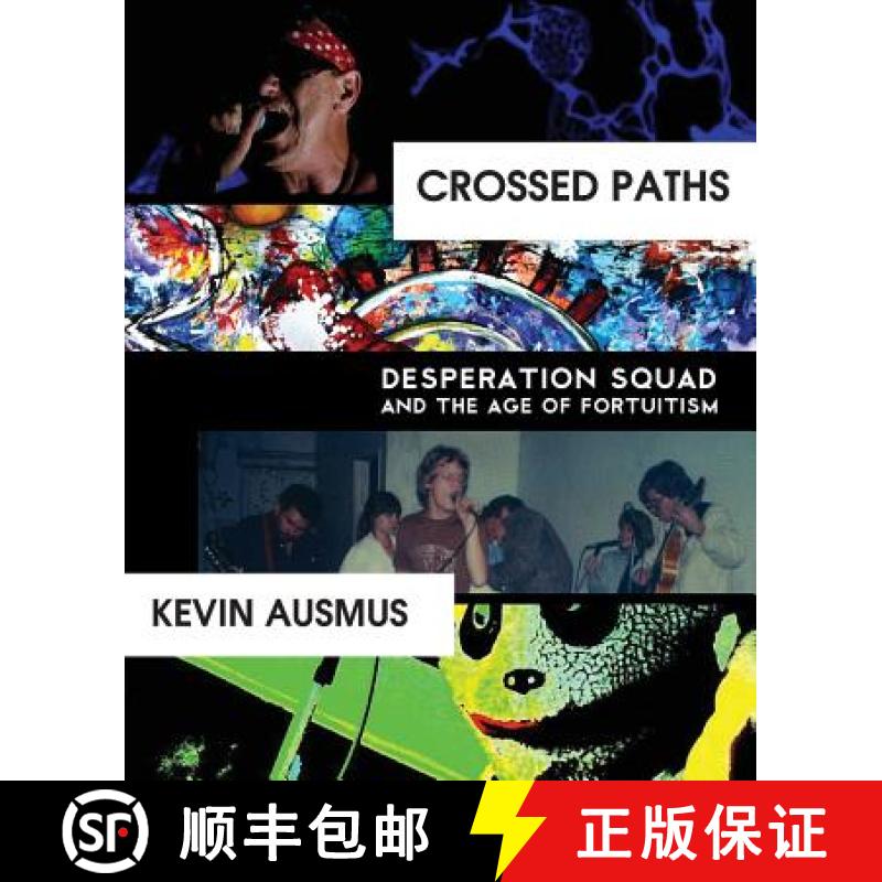 预订 Crossed Paths: Desperation Squad and the Age of Fortuitism [9781938349140]