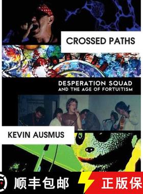 预订 Crossed Paths: Desperation Squad and the Age of Fortuitism [9781938349140]