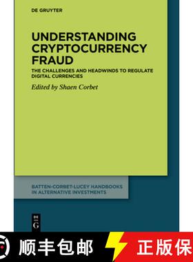 【3-4周达】Understanding Cryptocurrency Fraud: The Challenges and Headwinds to Regulate Digital Curre... [9783110716887]