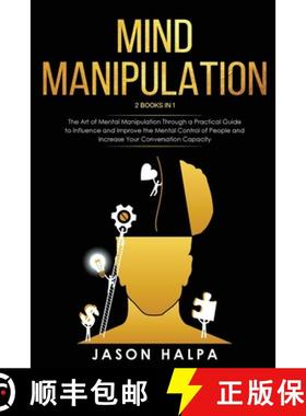 预订 Mind Manipulation: 2 Books in 1. The Art of Mental Manipulation Through a Pratical Guide to Infl... [9781801092555]