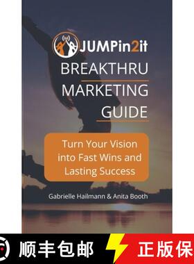 【3-4周达】JUMPin2it! BREAKTHRU MARKETING GUIDE: Turn Your Vision into Fast Wins and Lasting Success [9781777689988]