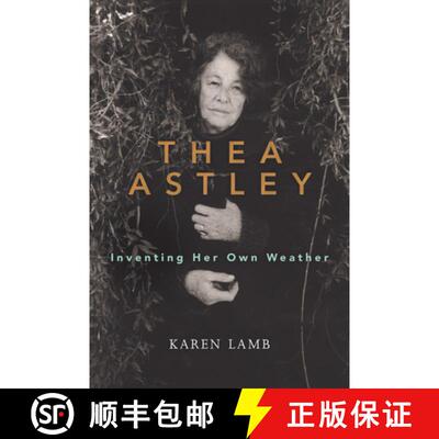 【3-4周达】Thea Astley: Inventing Her Own Weather [9780702253560]