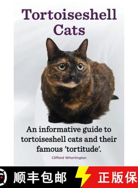 【3-4周达】Tortoiseshell Cats. an Informative Guide to Tortoiseshell Cats and Their Famous 'Tortitude'. [9781909151444]