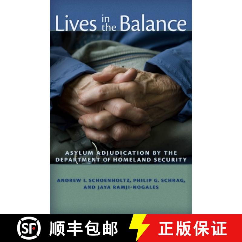 【3-4周达】Lives in the Balance: Asylum Adjudication by the Department of Homeland Security [9780814708767]