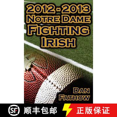 【3-4周达】2012 - 2013 Undefeated Notre Dame Fighting Irish - Beating All Odds, the Road to the BCS C... [9781615890392]