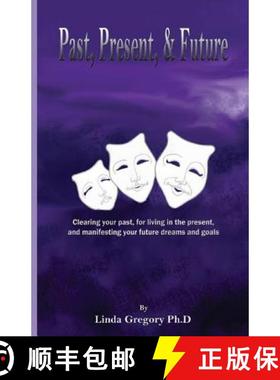 预订 Past, Present, & Future: Clearing your past, for living in the present, and manifesting your fut... [9780646497969]