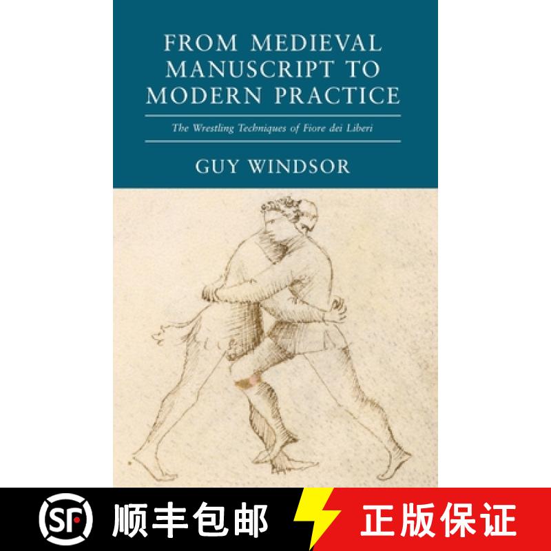 【3-4周达】From Medieval Manuscript to Modern Practice: The Wrestling Techniques of Fiore dei Liberi [9789527157350]