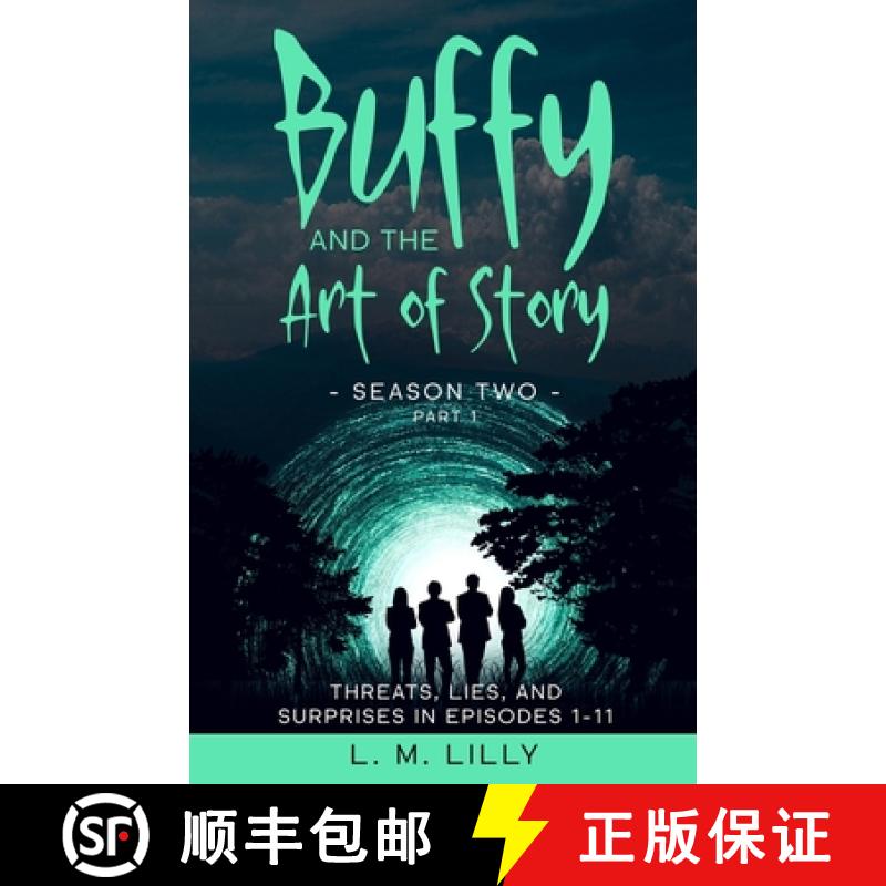 【3-4周达】Buffy and the Art of Story Season Two Part 1: Threats, Lies, and Surprises in Episodes 1-11 [9781950061280]